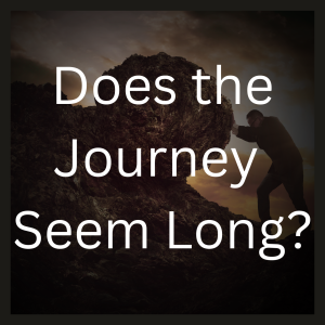 Does the Journey Seem Long?