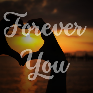 Forever You